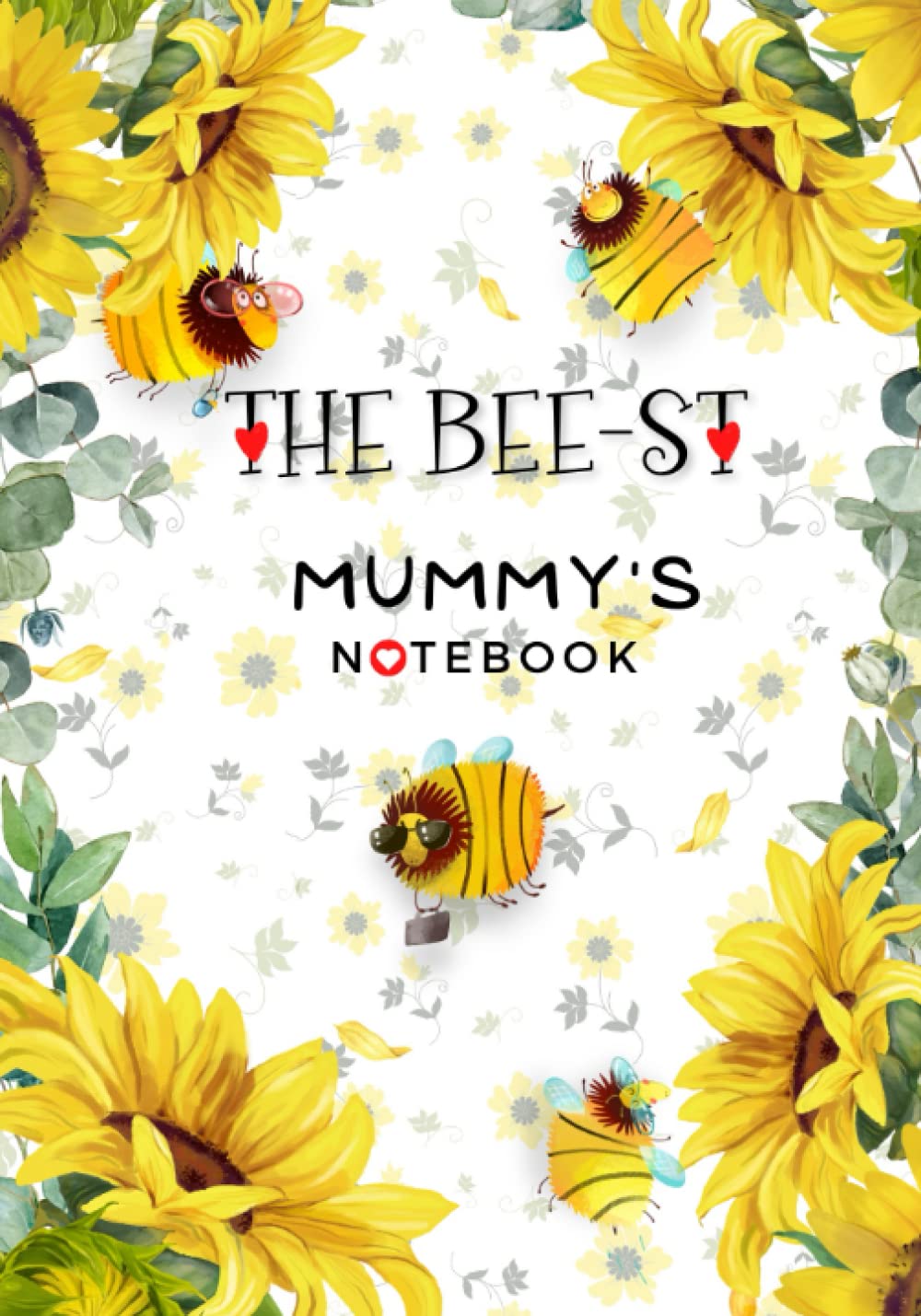 THE BEE-ST MUMMY'S NOTEBOOK: Mum Blank Lined Paper Book. Thoughtful Present on Her Special Day from a Little Boy or Girl - Bee & Sunflower Decorated