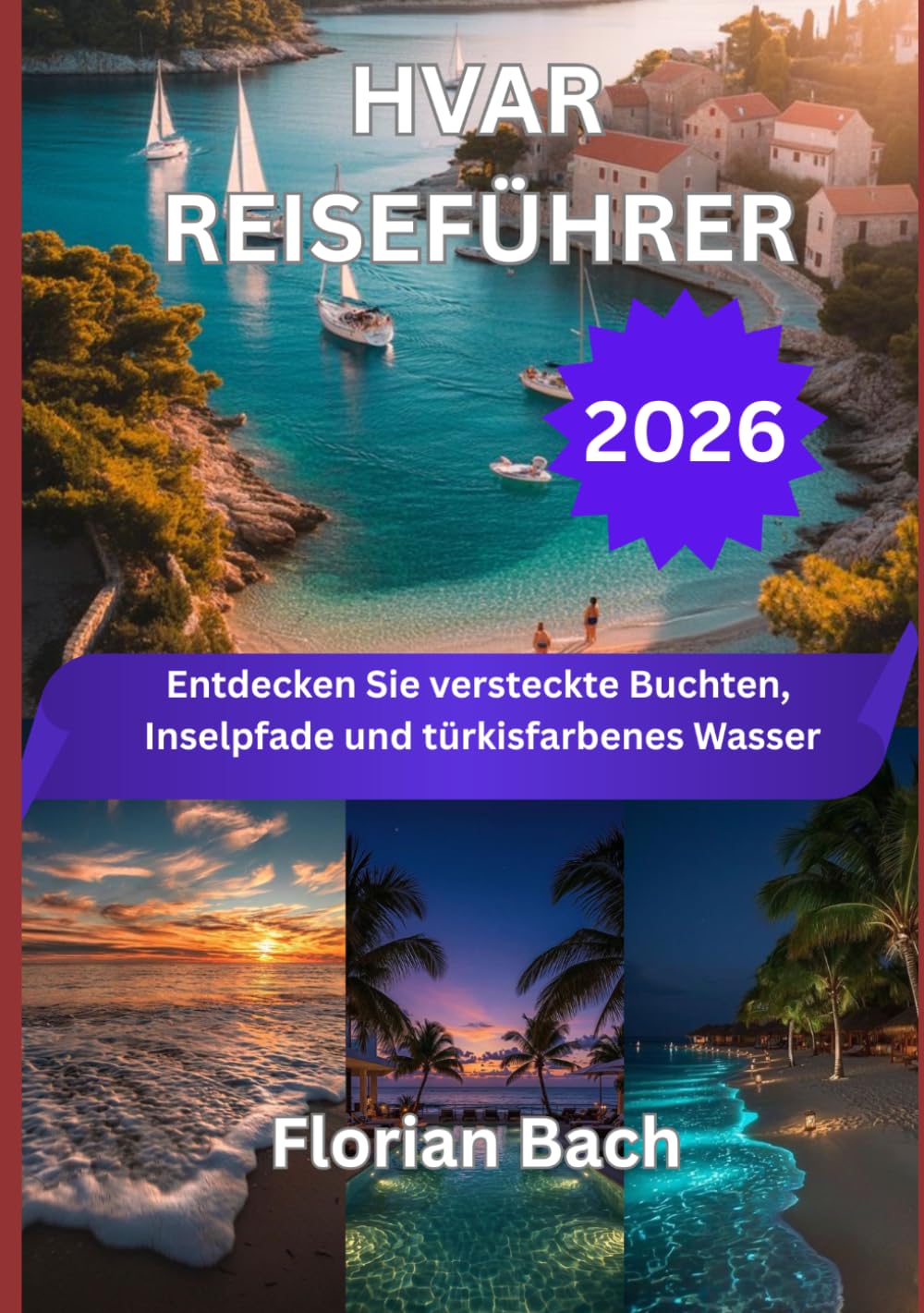 HVAR REISEFÜHRER 2026: Entdecken Sie versteckte Buchten, Inselpfade und türkisfarbenes Wasser
