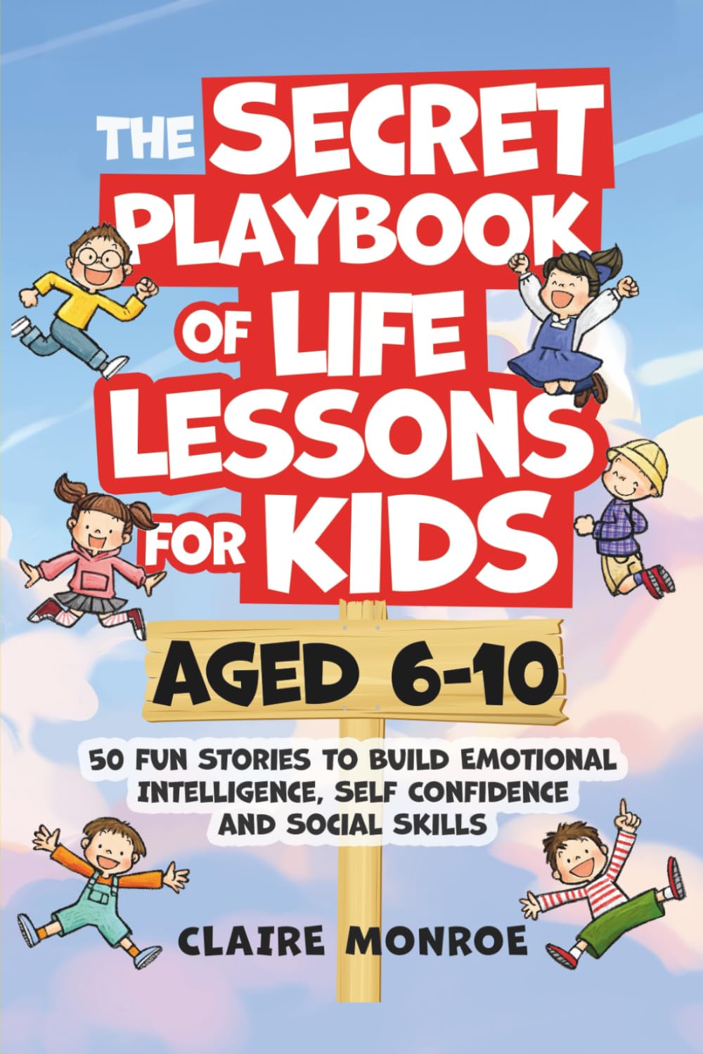 The Secret Playbook of Life Lessons for Kids Aged 6-10: 50 Fun Stories to Build Emotional Intelligence, Self Confidence and Social Skills