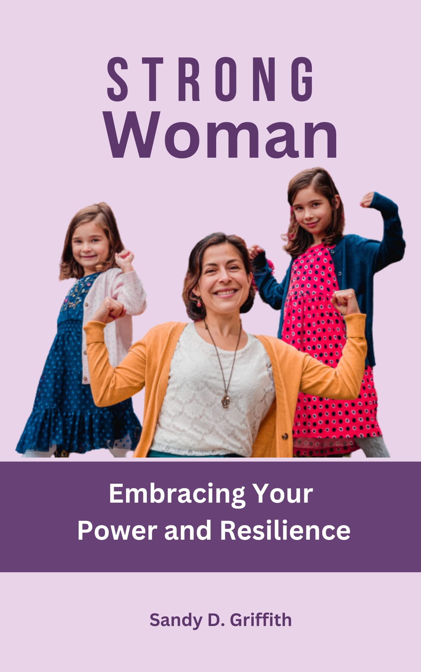 Strong Woman : Embracing Your Power and Resilience