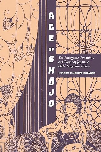Age of Shōjo: The Emergence, Evolution, and Power of Japanese Girls' Magazine Fiction - Paperback