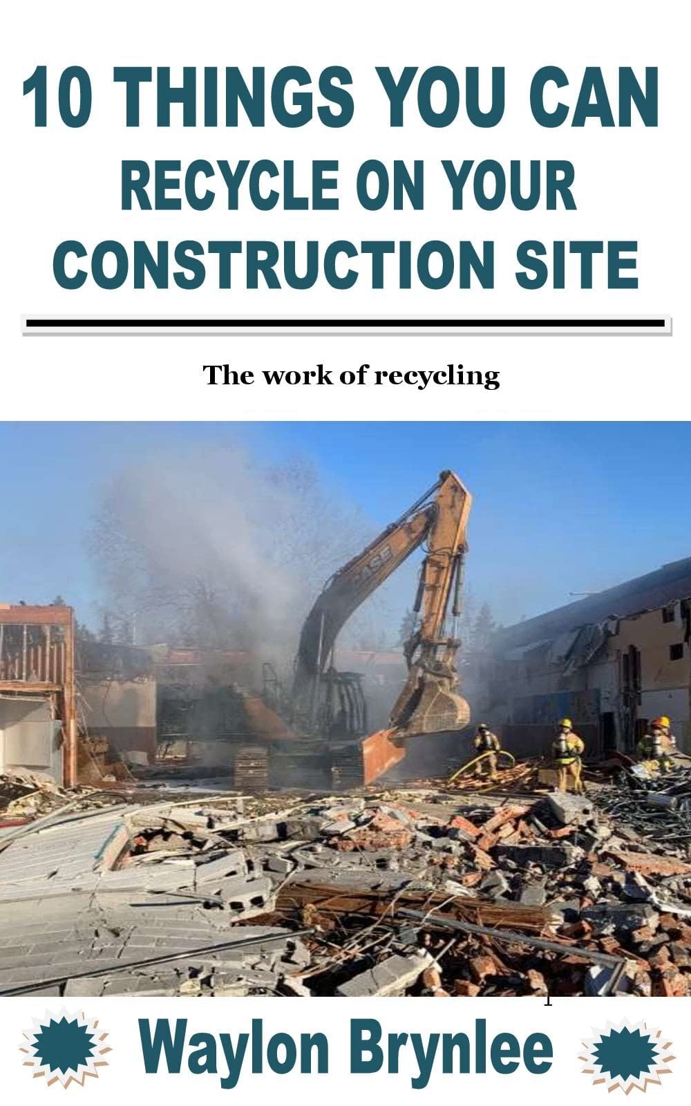 10 THINGS YOU CAN RECYCLE ON YOUR CONSTRUCTION SITE: The work of recycling