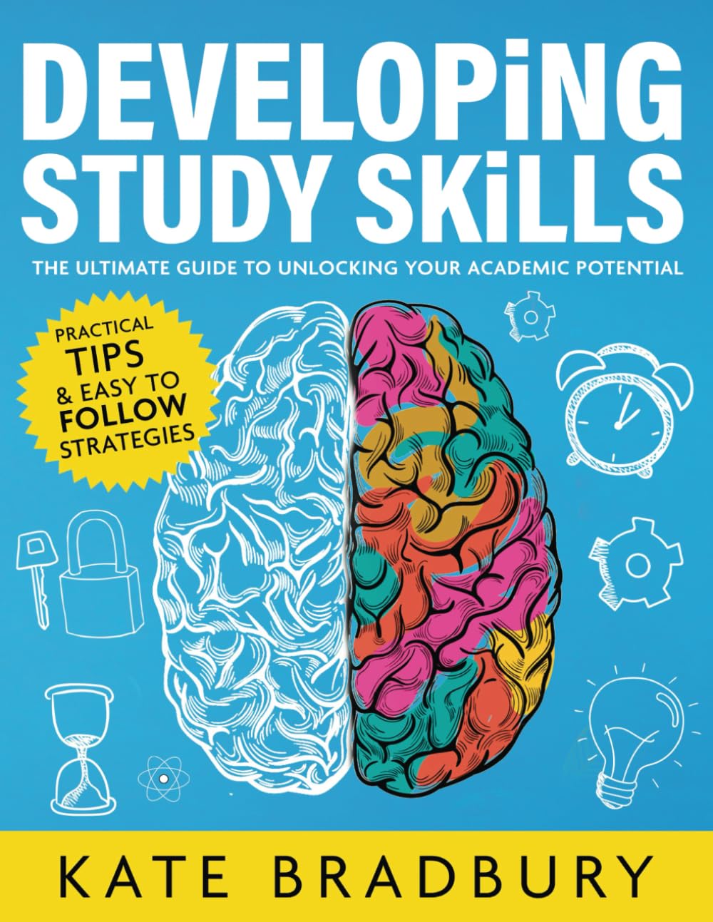Developing Study Skill: The Ultimate Guide to Unlocking Your Academic Potential