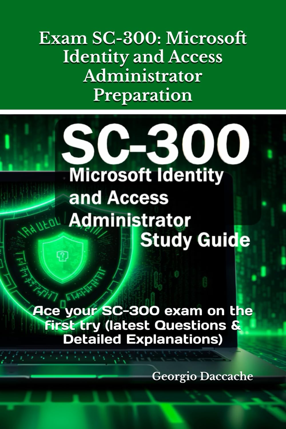 Exam SC-300: Microsoft Identity and Access Administrator Preparation: Ace your SC-300 exam on the first try (latest Questions & Detailed Explanations)