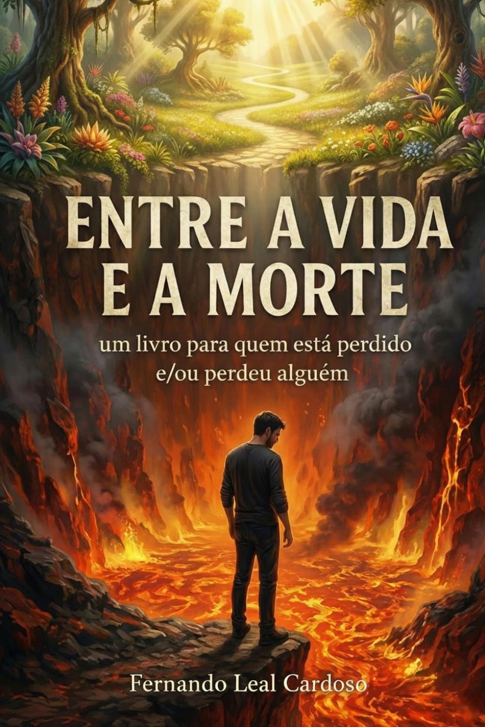 ENTRE A VIDA E A MORTE: UM LIVRO PARA QUEM ESTÁ PERDIDO E/OU PERDEU ALGUÉM