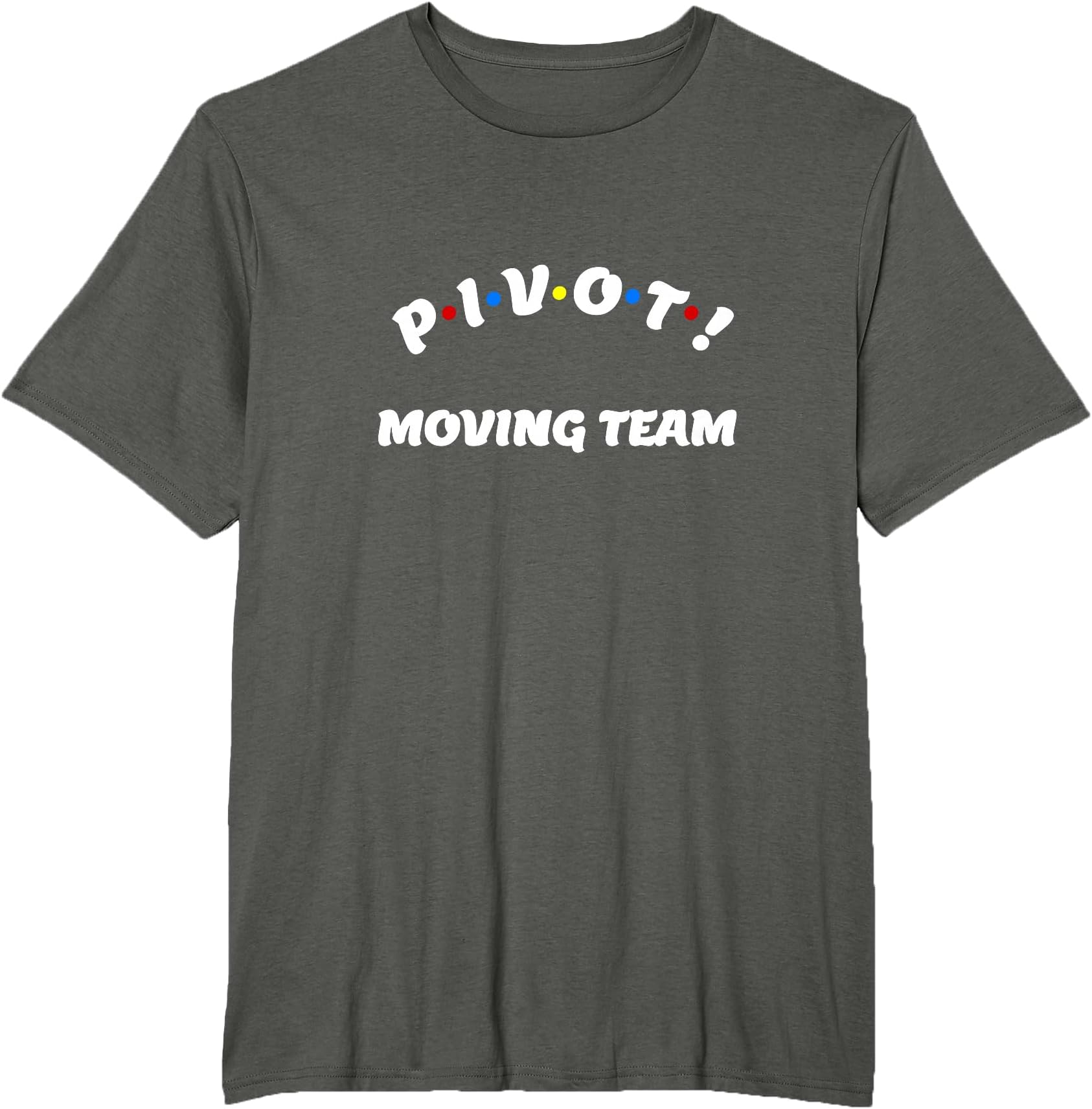 Pivot T-Shirt Moving Team Comedy Costume T-Shirt