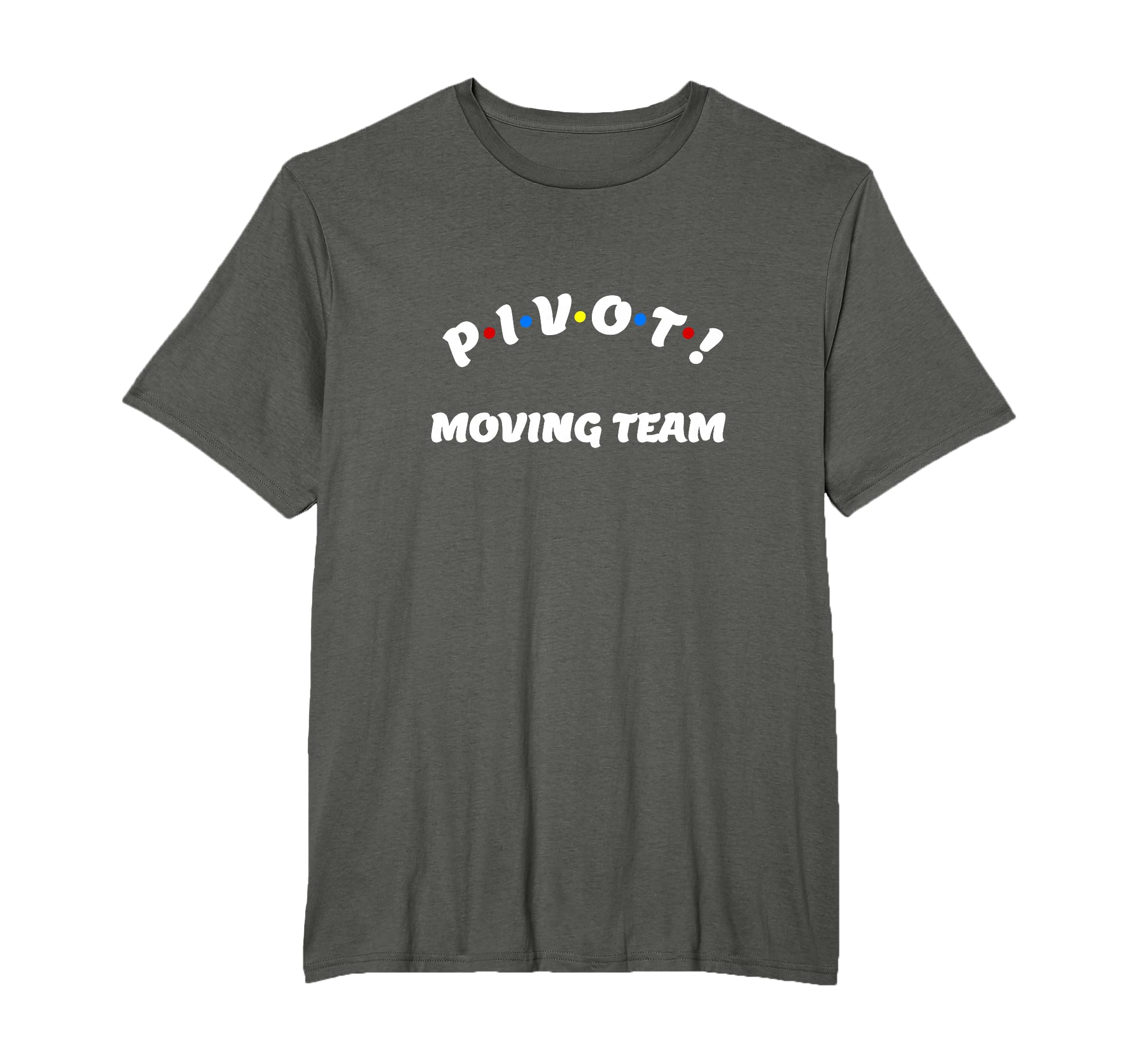Pivot T-Shirt Moving Team Comedy Costume T-Shirt