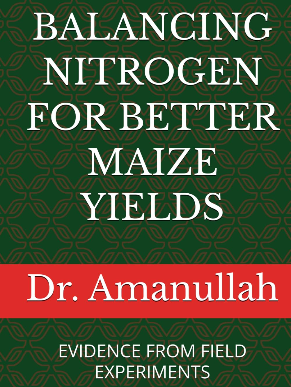 BALANCING NITROGEN FOR BETTER MAIZE YIELDS: EVIDENCE FROM FIELD EXPERIMENTS