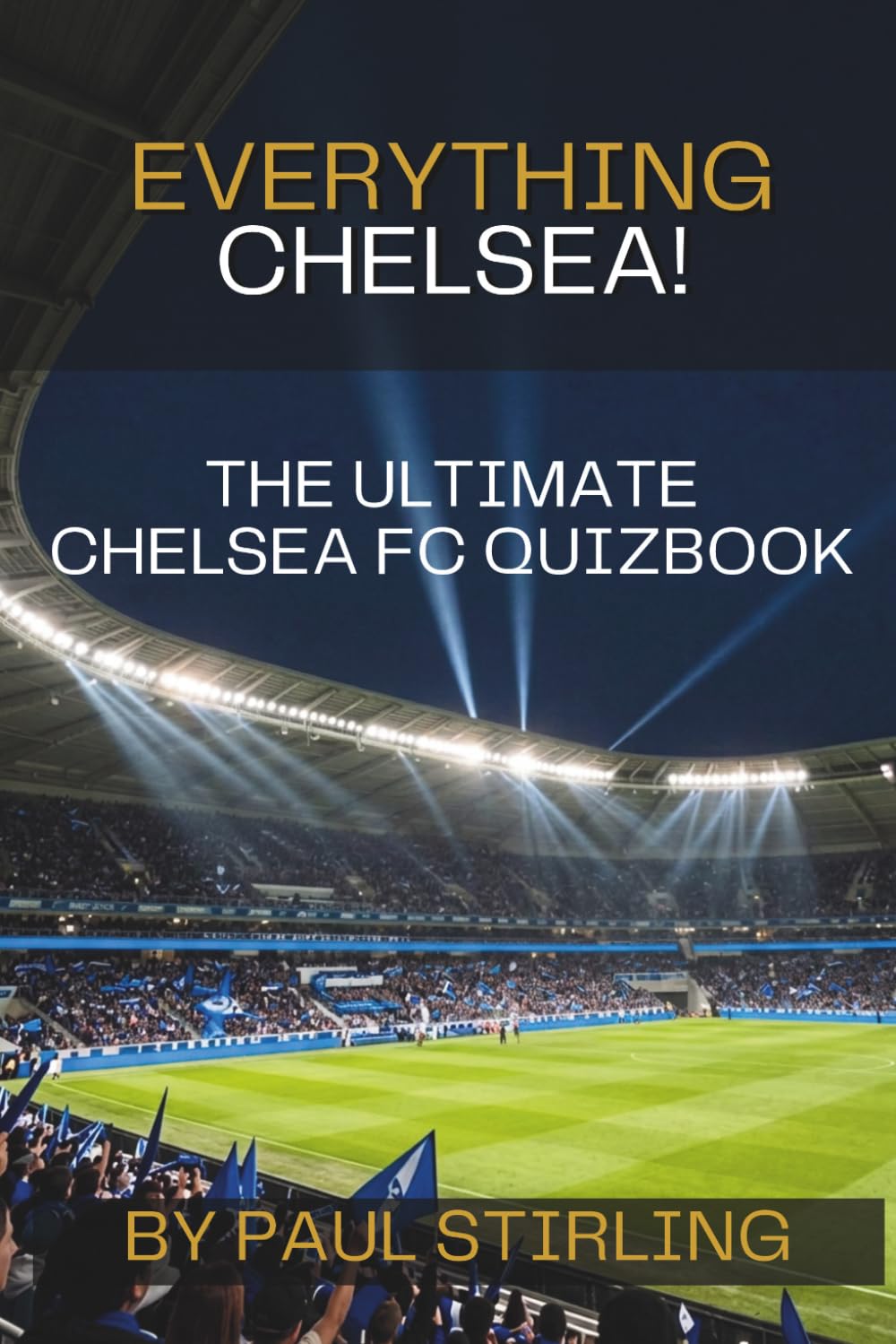 Everything Chelsea!: The Ultimate Chelsea FC Quiz Book (The Everything Football Quiz Books)