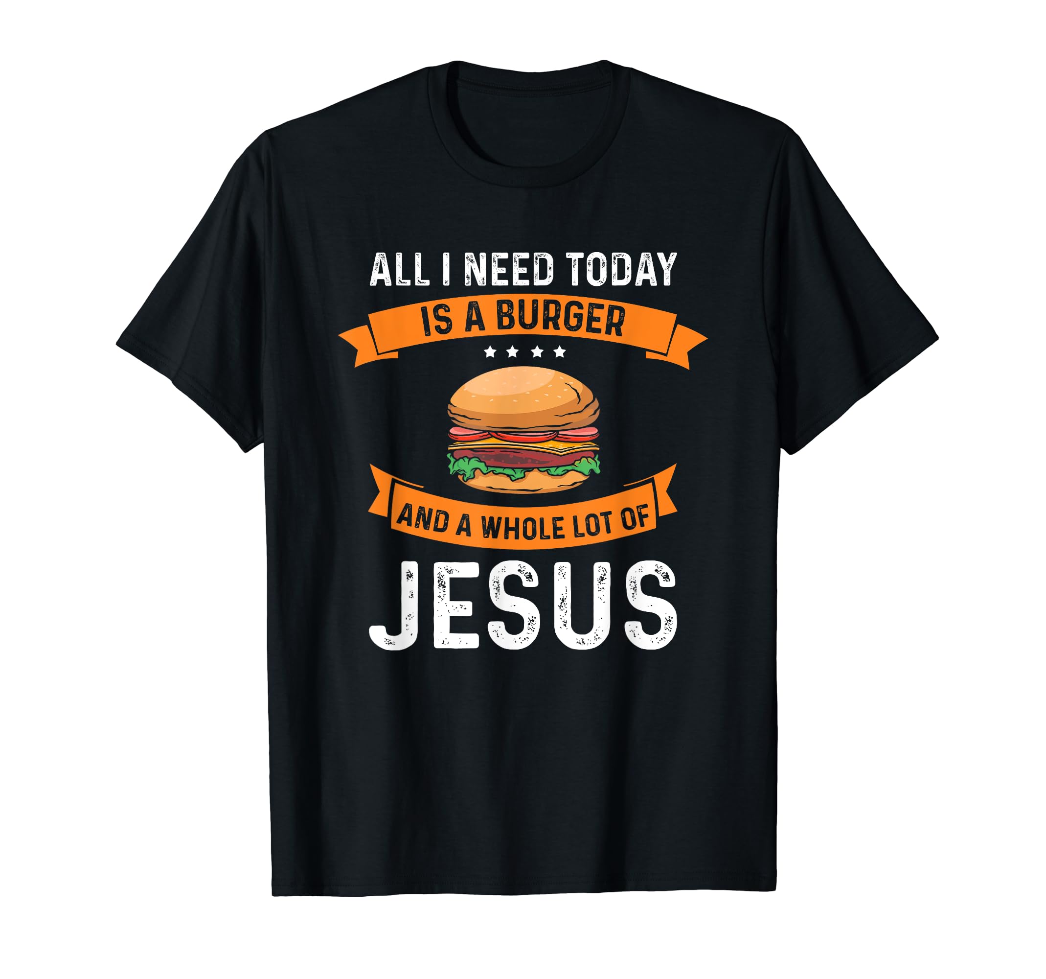 Lustige Burger-Liebhaber & Fast Food BBQ Junkie GeI need burgers and a lot of Jesus, the Christian God T-Shirt