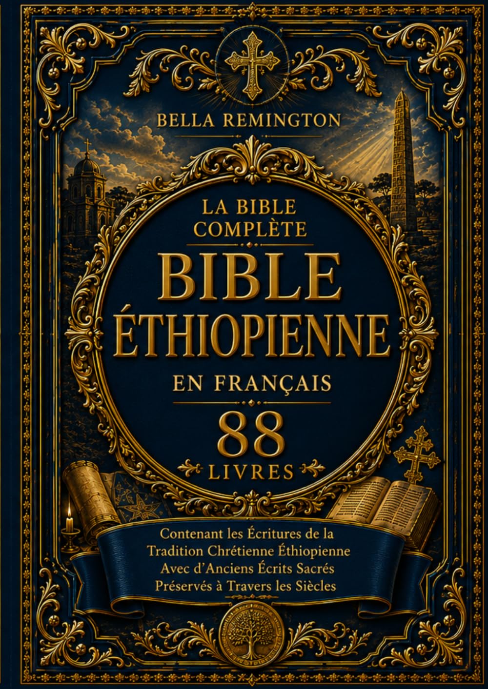 La Bible éthiopienne complète en français [88 livres]: Contenant les Écritures de la tradition chrétienne éthiopienne ainsi que d'anciens écrits sacrés préservés à travers les siècles