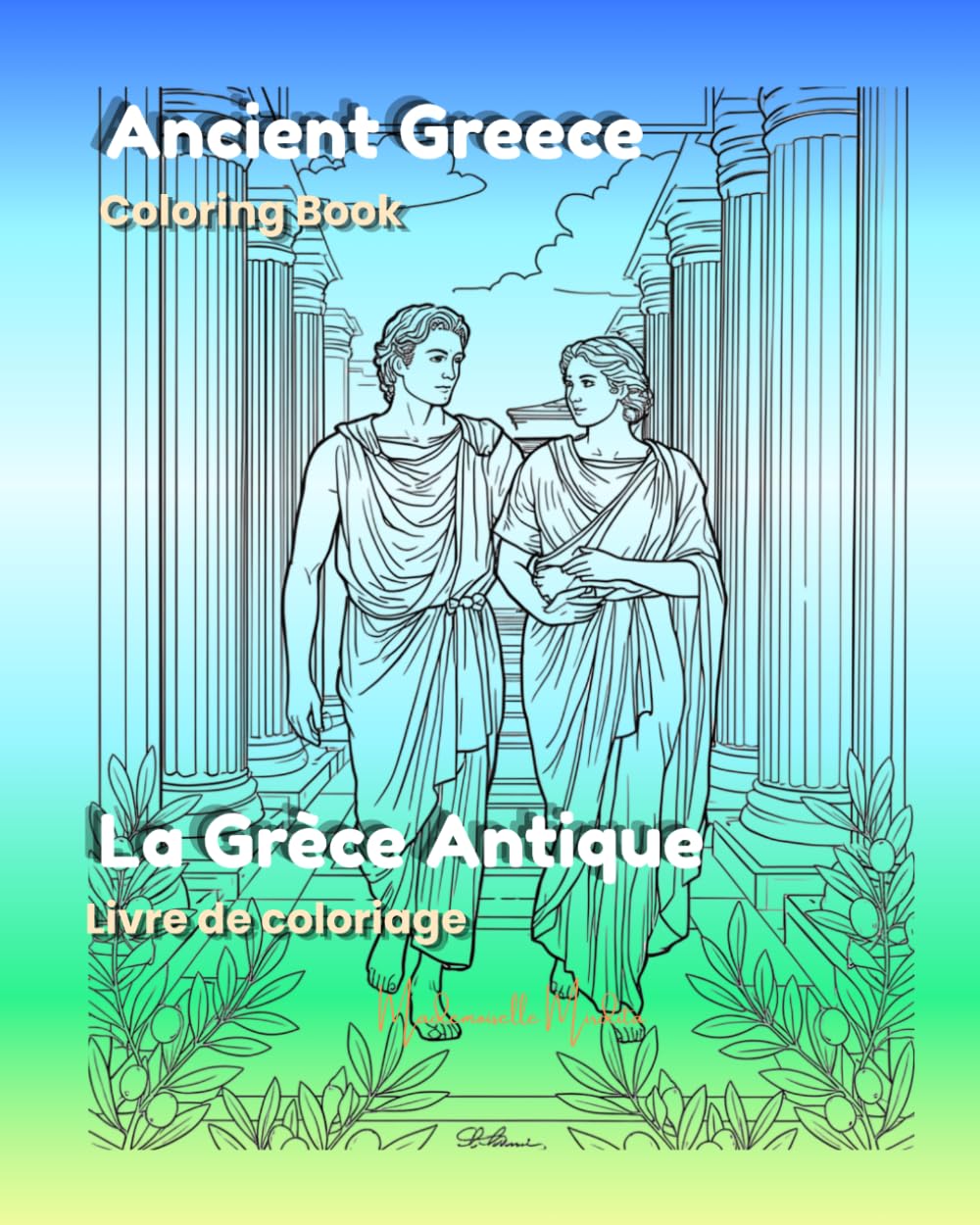 Ancient Greece - La Grèce Antique: Coloring Book - Livre de coloriage (Mademoiselle Mirdita)