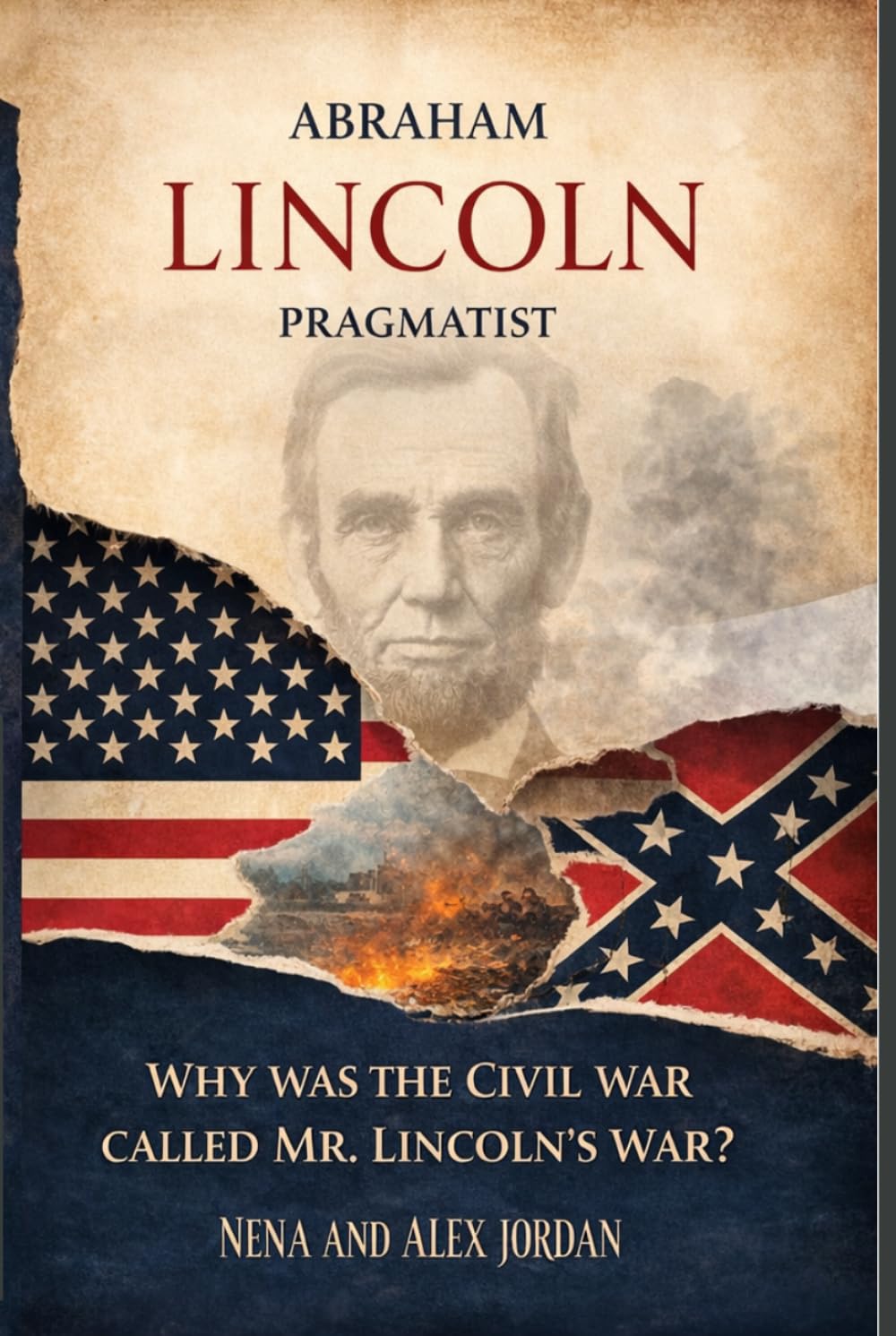 Abraham Lincoln, Pragmatist: Why is the Civil War called Mr Lincoln's War