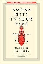 Smoke Gets in Your Eyes: And Other Lessons from the Crematory