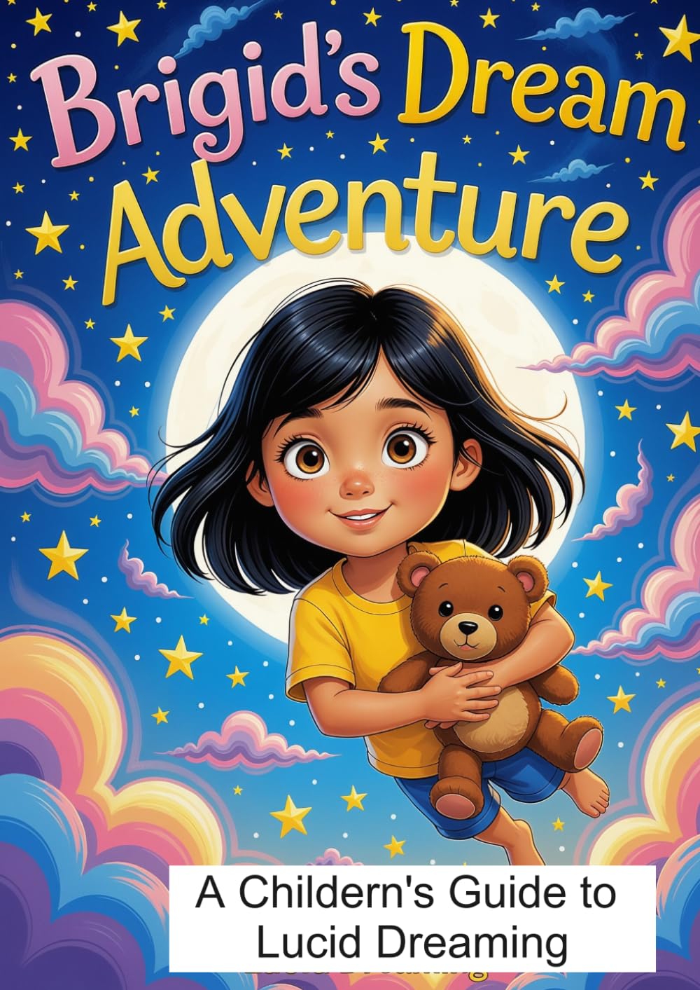Brigid's Dream Adventure: A Children's Guide to Lucid Dreaming