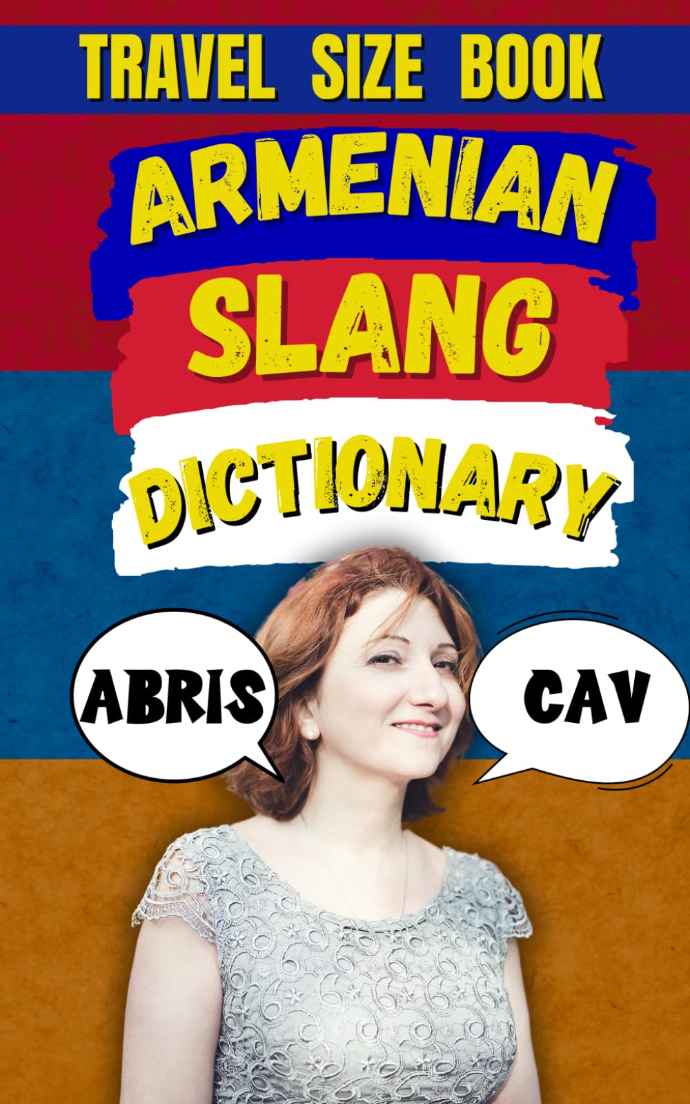 Armenian Slang Dictionary: A Hilarious Guide to Armenian Street Talk & Everyday Expressions: 17 (Travel Slang Dictionary)