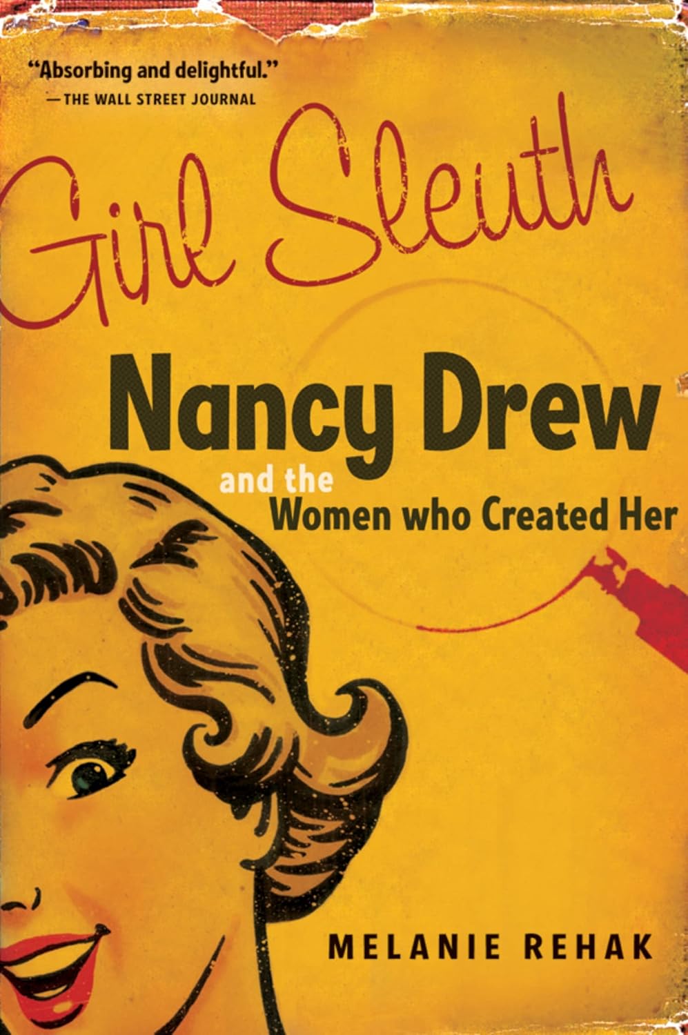 Girl Sleuth: Nancy Drew and the Women Who Created Her Girl Sleuth: Nancy Drew and the Women Who Created Her
