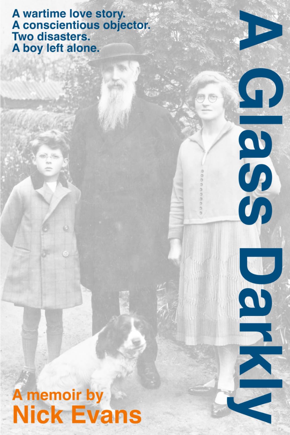 A Glass Darkly: A wartime love story. A conscientious objector. Two disasters. A boy left alone.
