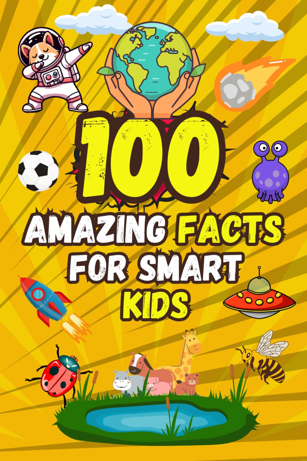 100 Amazing facts for smart kids: Fascinating Facts About History, Animals , Science, and More!