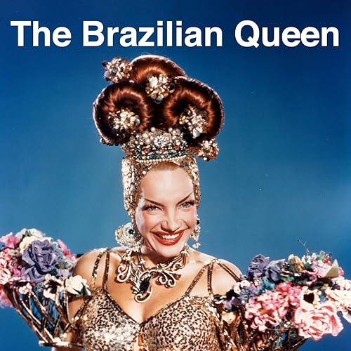 Amazon Music カルメン ミランダのthe Brazilian Queen Amazon Co Jp