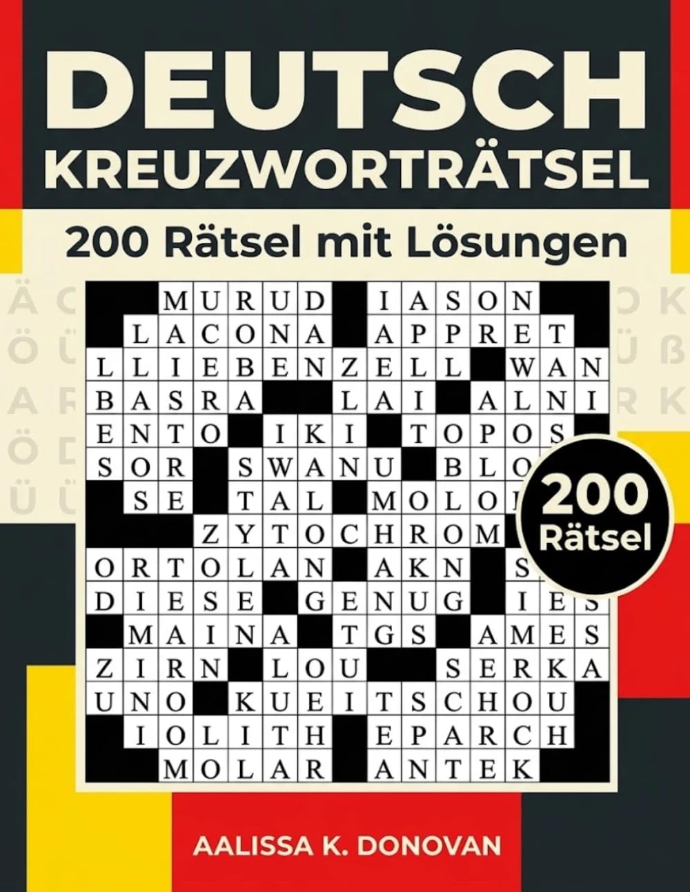 DEUTSCHE KREUZWORTRÄTSEL: 200 RÄTSEL MIT LÖSUNGEN – FÜR ERWACHSENE UND DEUTSCHLERNENDE