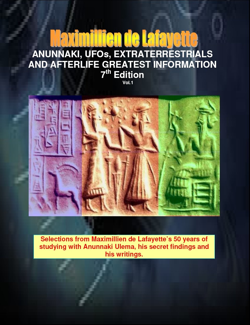 Anunnaki, UFOs, Extraterrestrials And Afterlife Greatest Information. Vol 1. 7th Edition. (Anunnaki & Ulema Series)