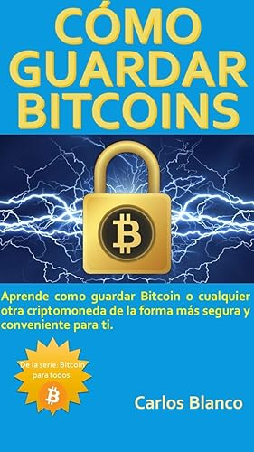 COMO GUARDAR BITCOINS De forma segura y conveniente. (Bitcoin para todos n 2) (Spanish Edition)