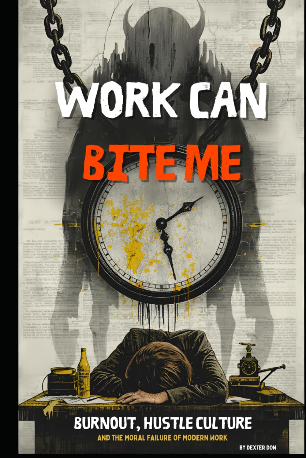 Work Can Bite Me: Burnout, Hustle Culture, and the Moral Failure of Modern Work