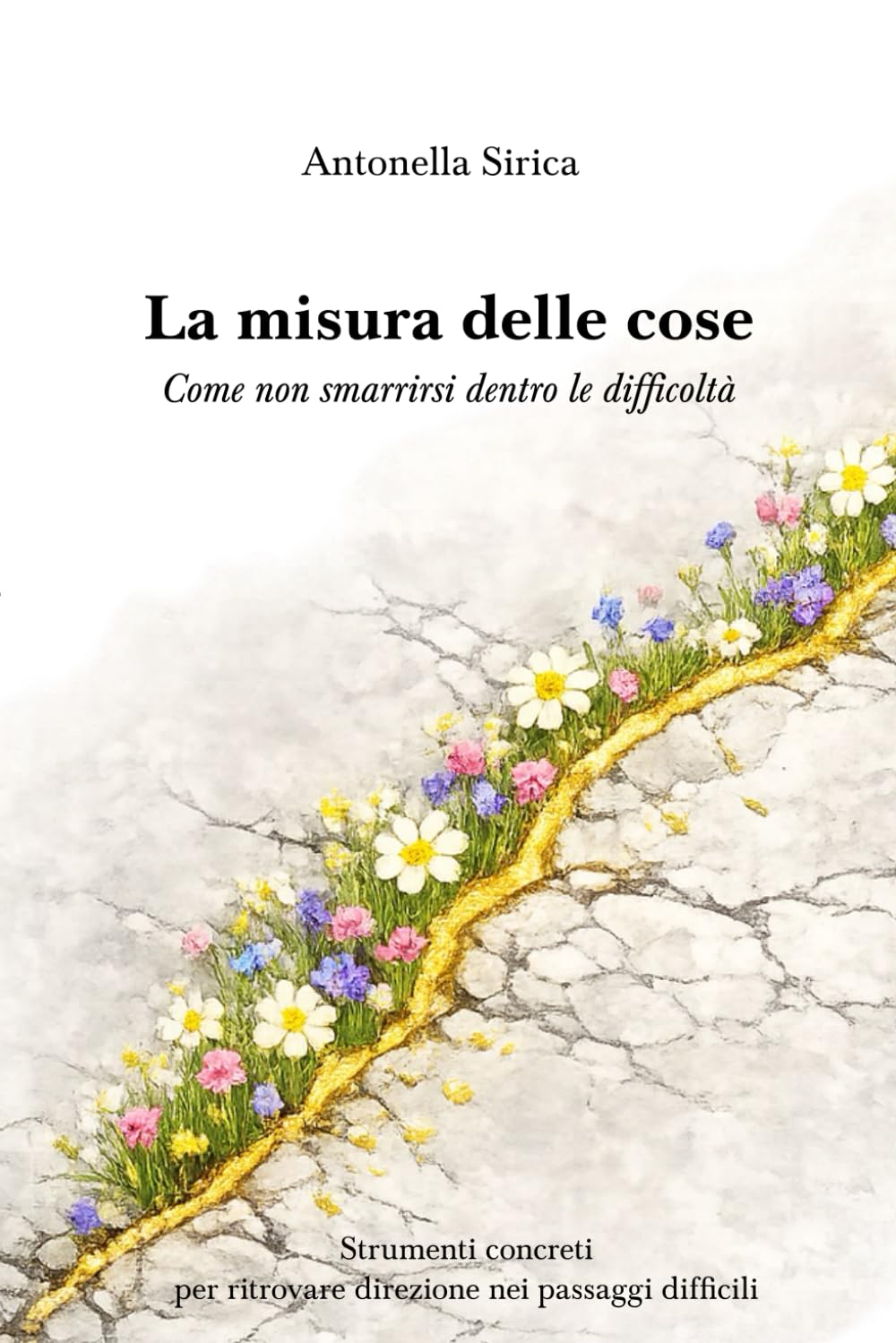 La misura delle cose: Come non smarrirsi dentro le difficoltà