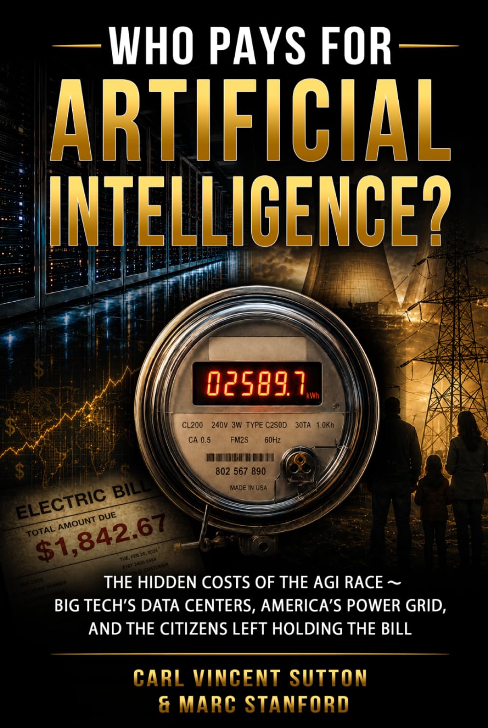 WHO PAYS FOR ARTIFICIAL INTELLIGENCE?: The Hidden Costs of the AGI Race ⁓ Big Tech's Data Centers, America's Power Grid, and the Citizens Left Holding the Bill (Money Rules The World)