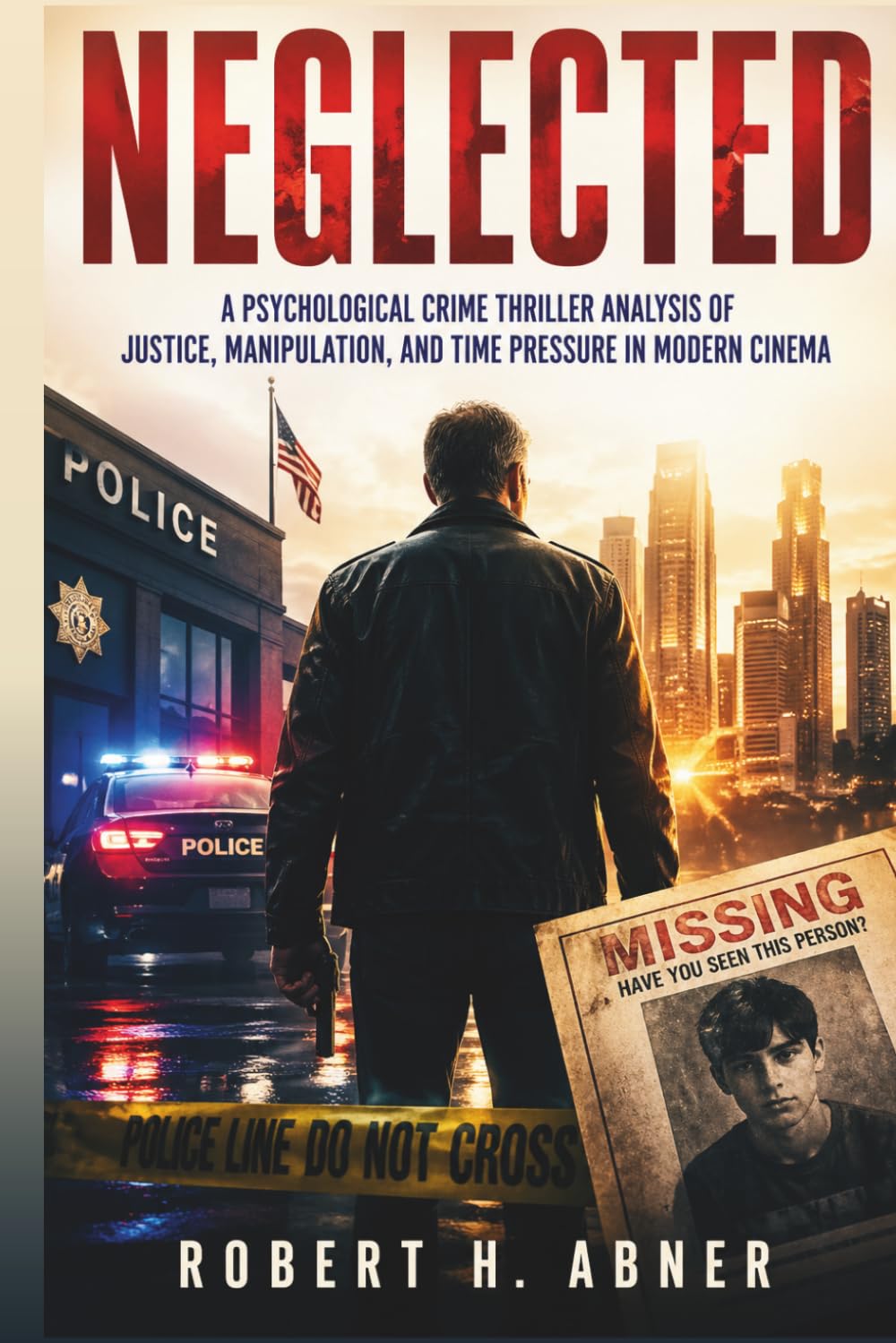 NEGLECTED: A Psychological Crime Thriller Analysis of Justice, Manipulation, and Time Pressure in Modern Cinema
