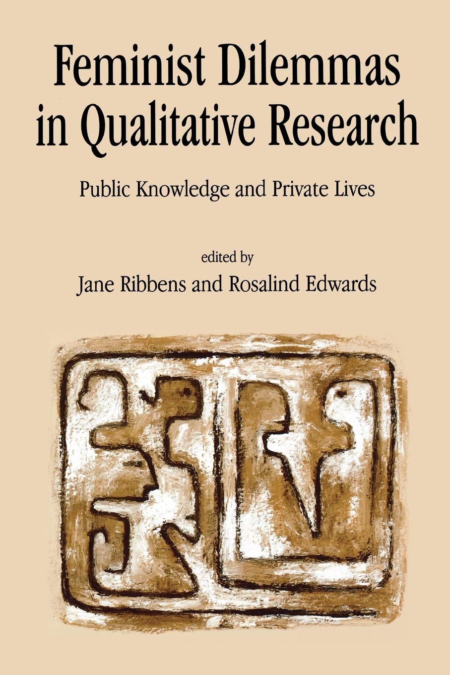 Feminist Dilemmas In Qualitative Research: Public Knowledge And Private Lives