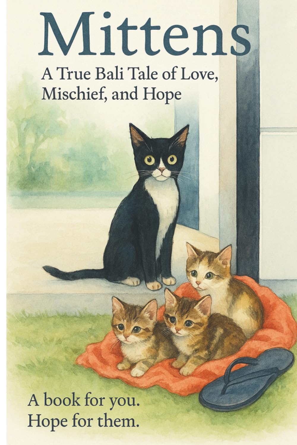 Mitten's Kitten's: A true Bali tale of love, mischief, and hope. When two stray sisters, Snuggles and Mittens, wandered into our villa.