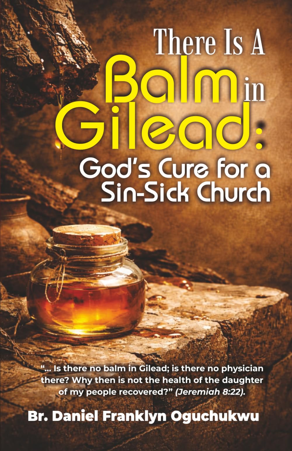 There Is a Balm In Gilead: God's Cure for a Sin-Sick Church