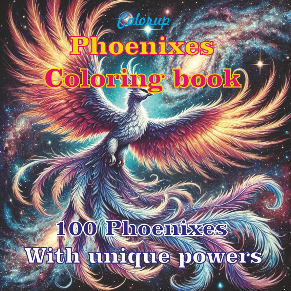 Phoenixes Coloring book 100 Phoenixes With unique powers: coloring book for adults