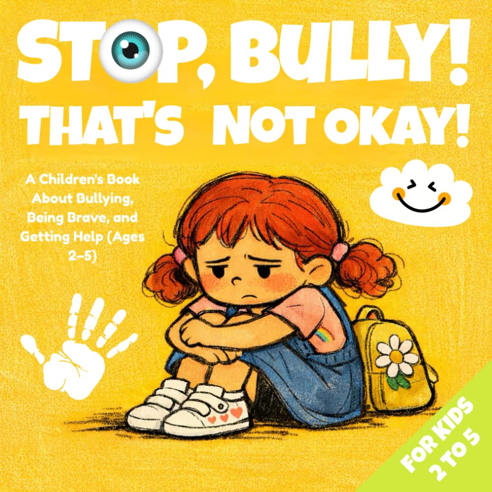 STOP, Bully! That's Not Okay!: A Children's Book About Bullying, Being Brave, and Getting Help (Ages 2–5) (Little Social Skills Series)