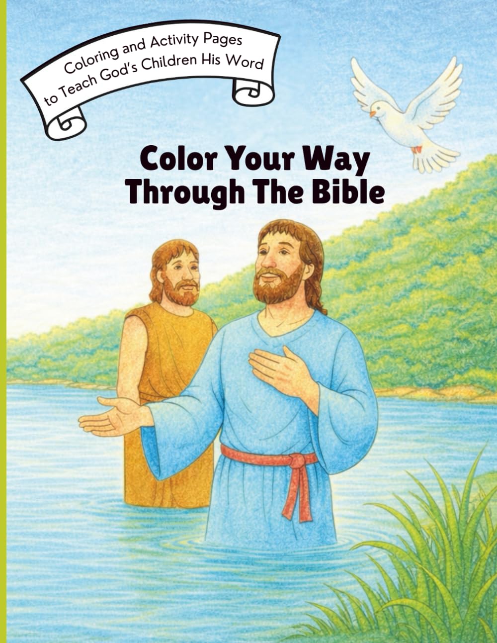 Color Your Way Through The Bible: Fun and Simple Coloring Pages to Learn God’s Word