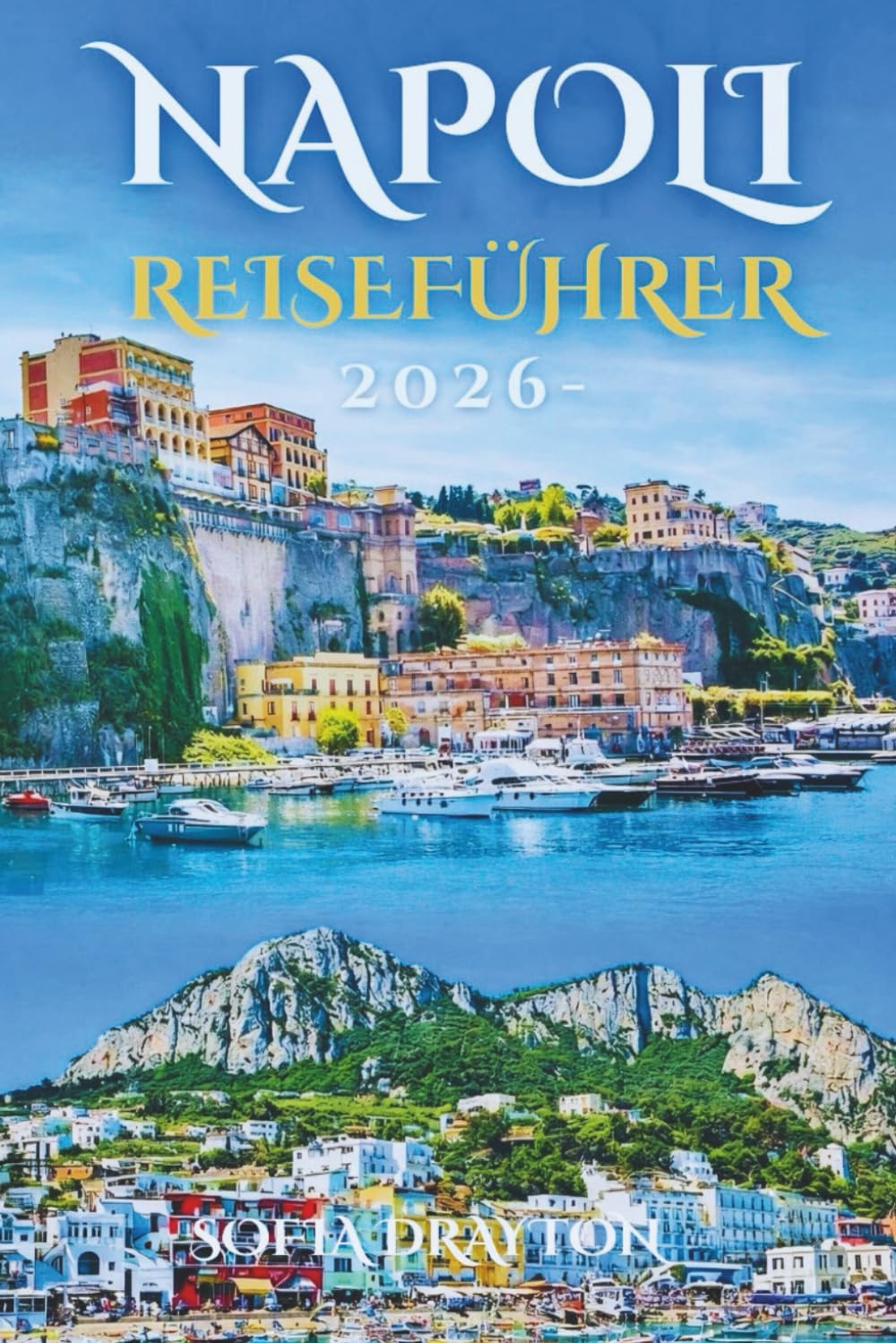 NAPOLI-REISEFÜHRER 2026: Ein umfassender Reiseführer zum Herzen und zur Seele von Italiens pulsierender Stadt