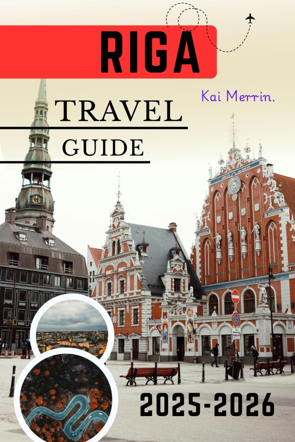 Riga Travel Guide 2025–2026 (WanderSphere: The Global Travel Collection)