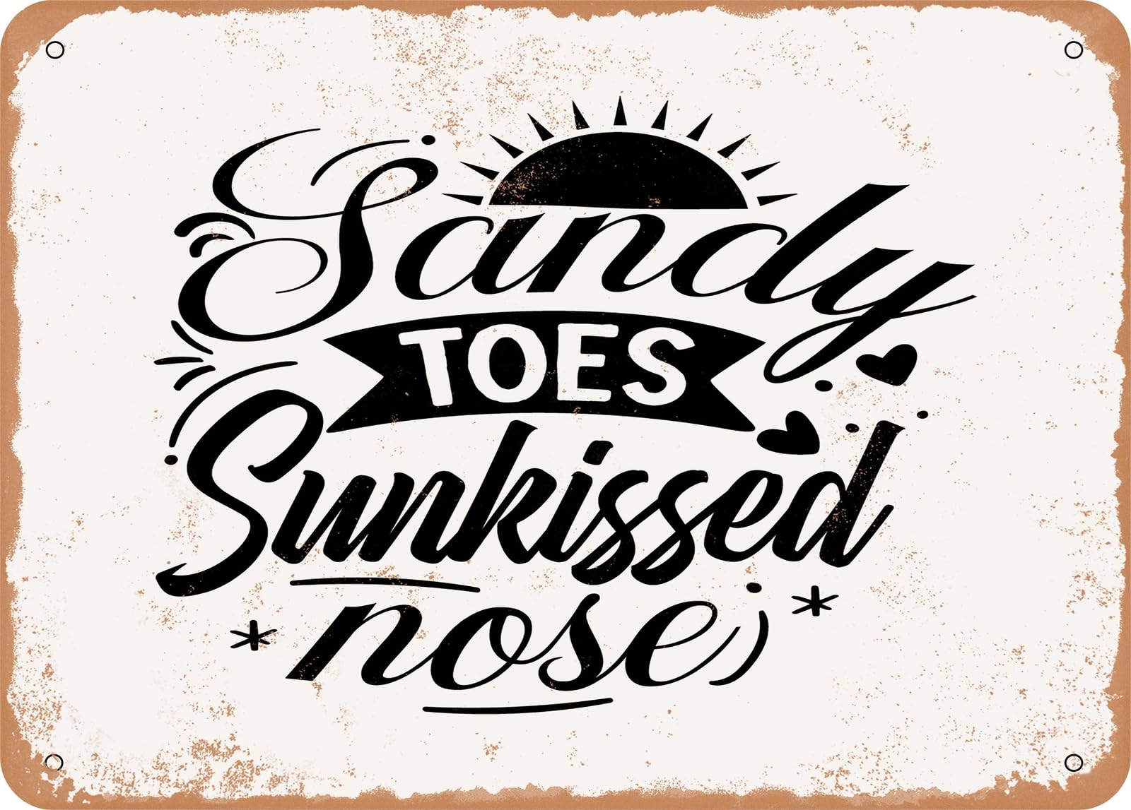 Metal Sign - Sandy toes Sunkissed Nose - Vintage Look Sign home decor