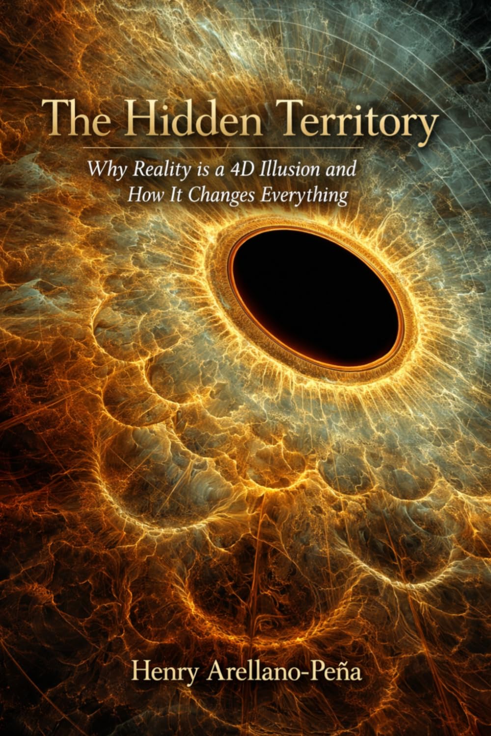 The Hidden Territory: Why Reality is a 4D Illusion and How It Changes Everything