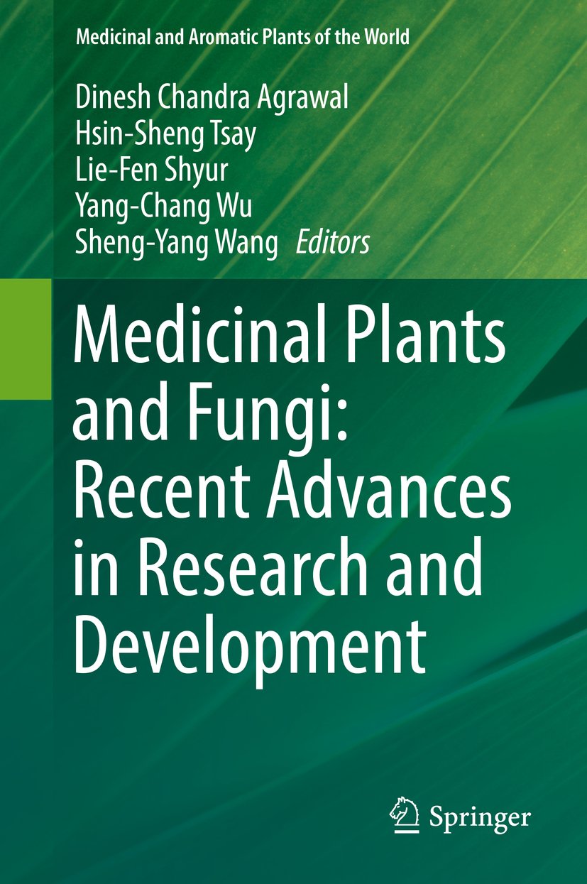 Medicinal Plants and Fungi: Recent Advances in Research and Development (Medicinal and Aromatic Plants of the World Book 4)