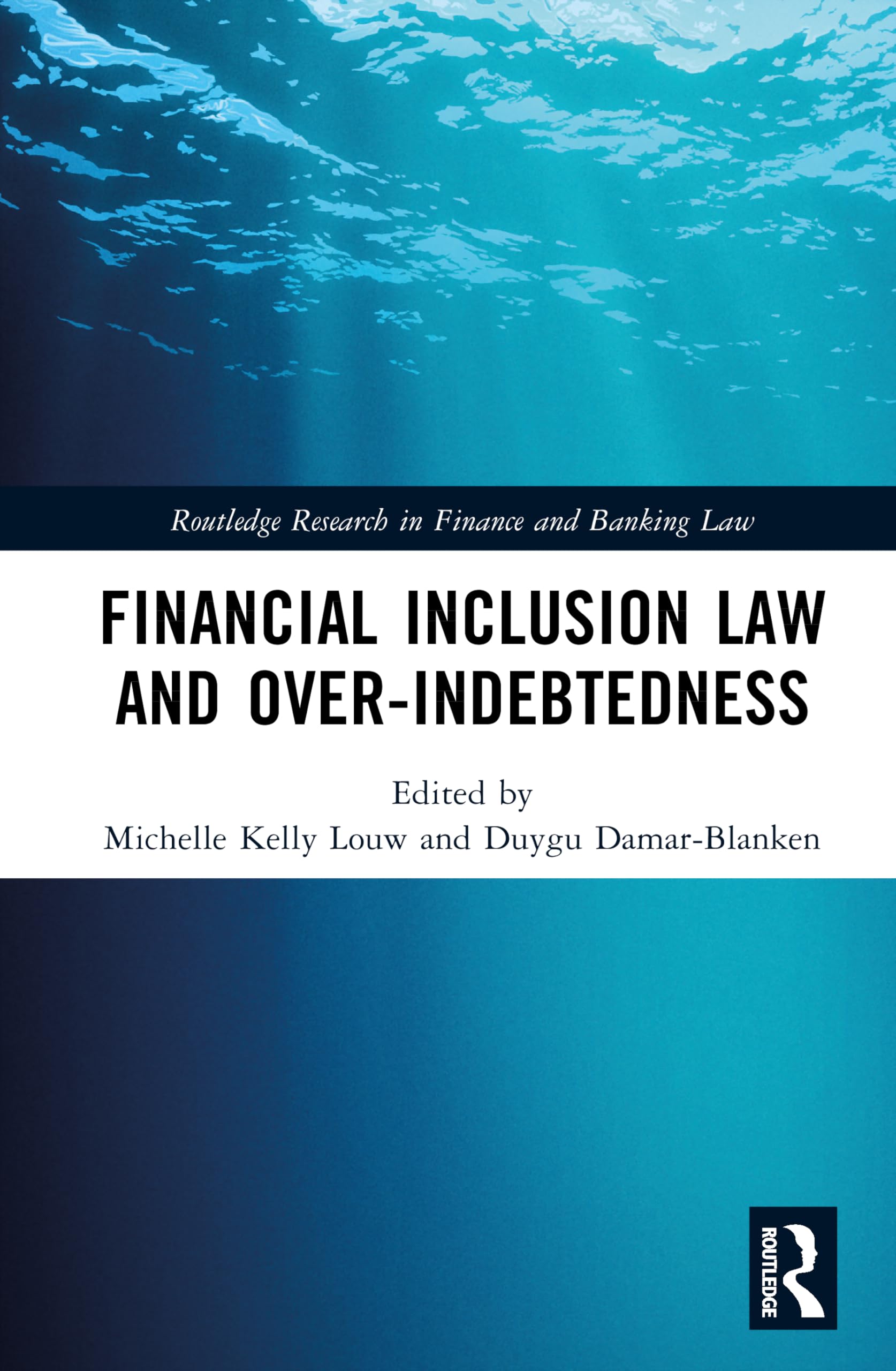 Financial Inclusion Law and Over-Indebtedness (Routledge Research in Finance and Banking Law)