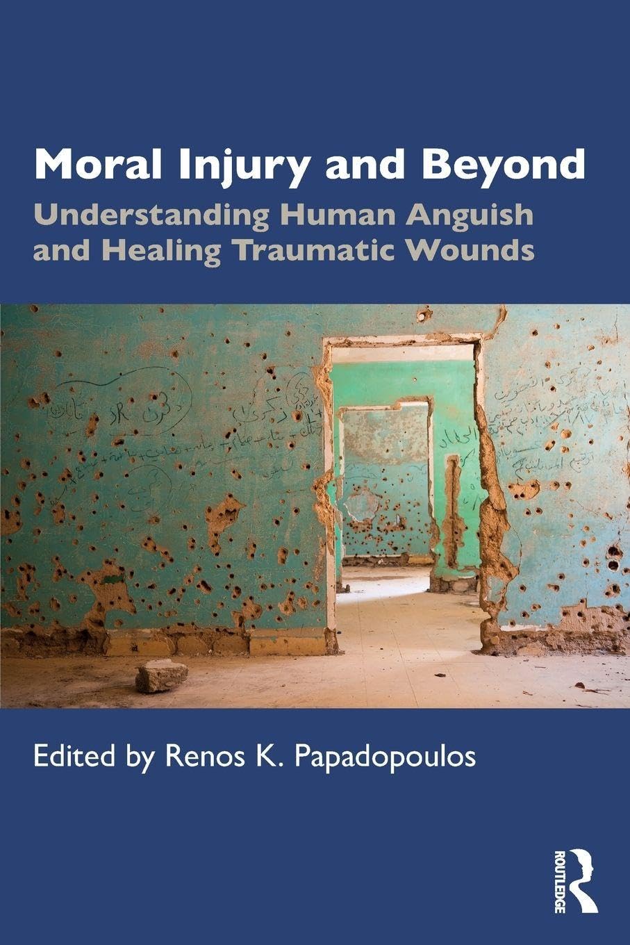 Moral Injury and Beyond: Understanding Human Anguish and Healing Traumatic Wounds
