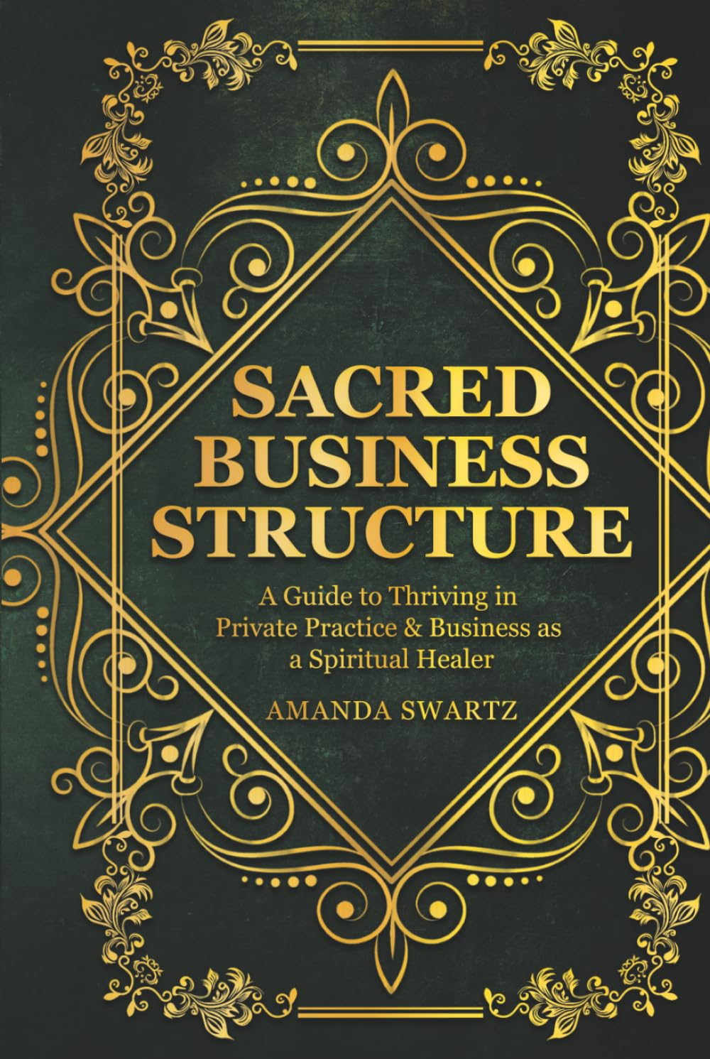 Sacred Business Structure: A Guide to Thriving in Private Practice & Business as a Spiritual Healer
