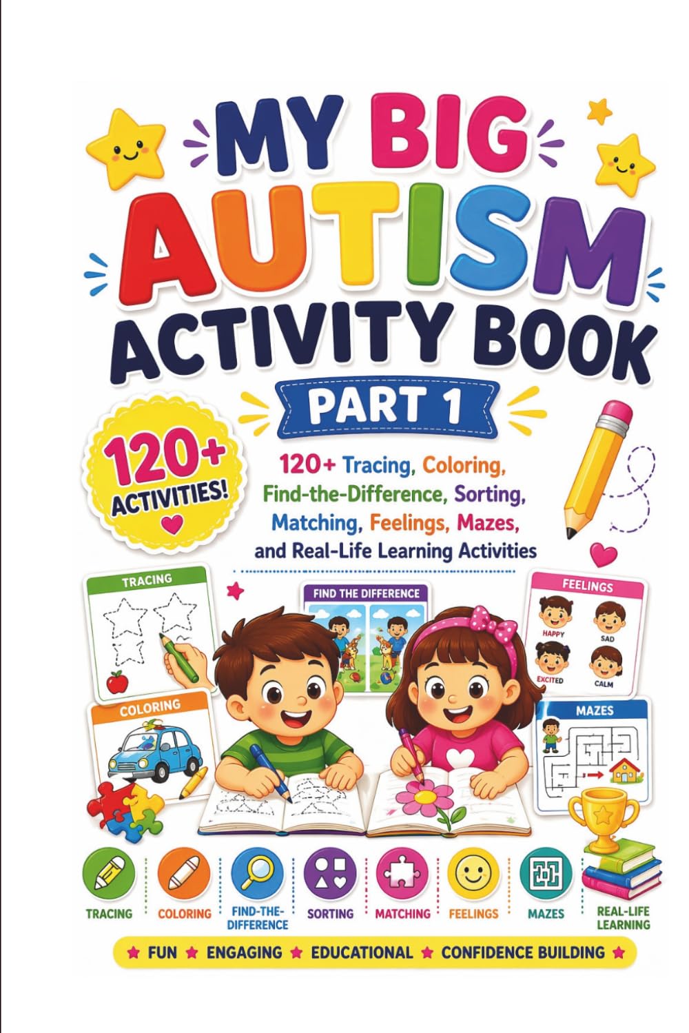 My Big Autism Activity Book Part-1: 120+ Tracing, Coloring, Find-the-Difference, Sorting, Matching, Feelings, Mazes, and Real-Life Learning Activities