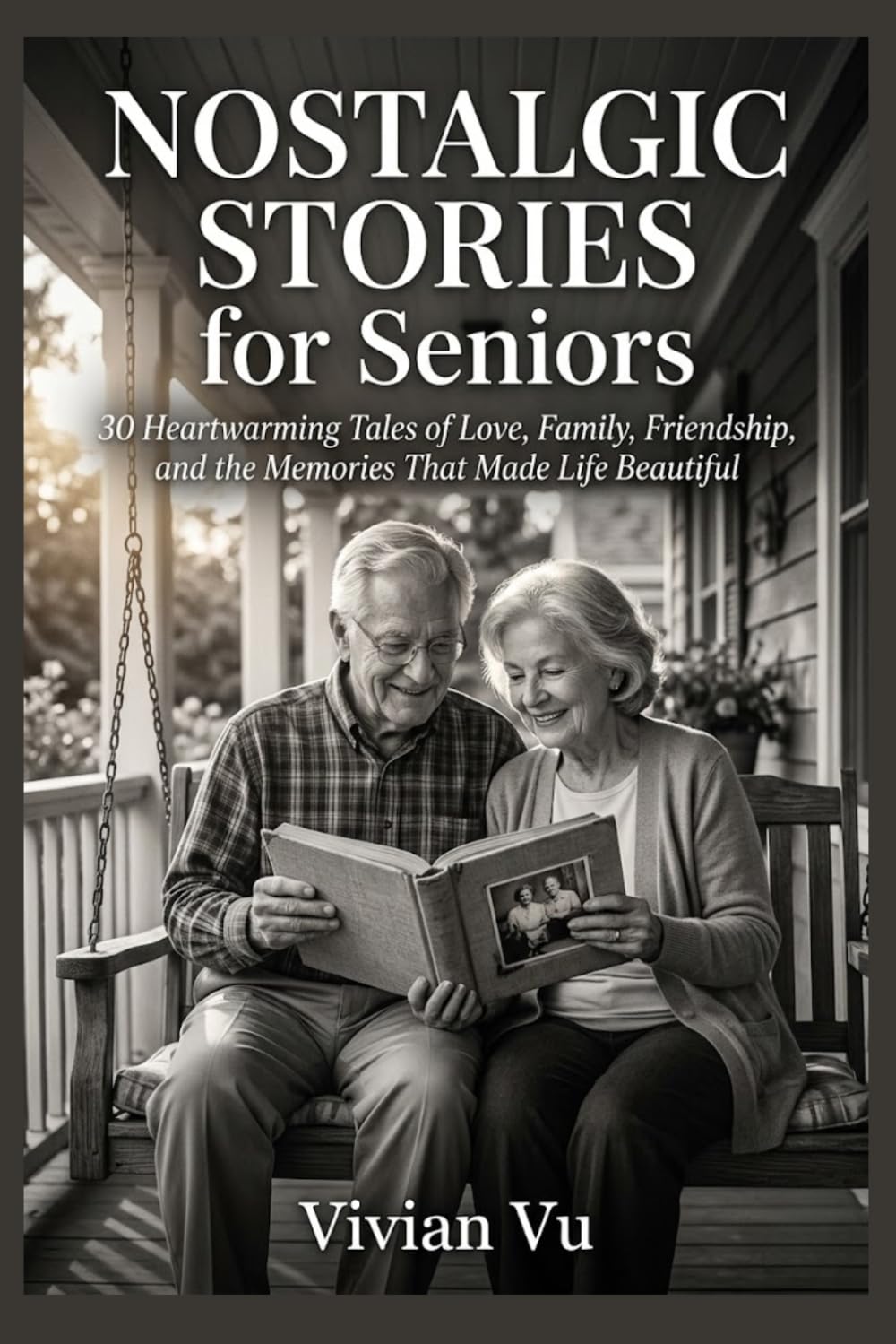 Nostalgic Stories for Seniors: 30 Heartwarming Tales of Love, Family, Friendship, and the Memories That Made Life Beautiful