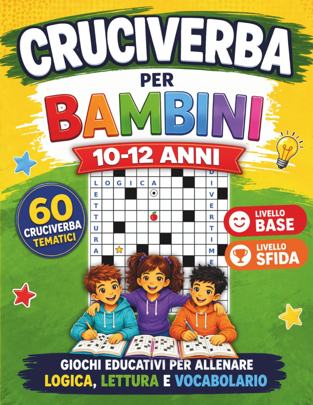 Cruciverba per Bambini e Ragazzi 10-12 Anni: 60 Schemi a Tema con 2 Livelli di Difficoltà, Griglie Chiare e Soluzioni | Un'Attività Senza Schermi per Divertirsi, Imparare e Ripassare