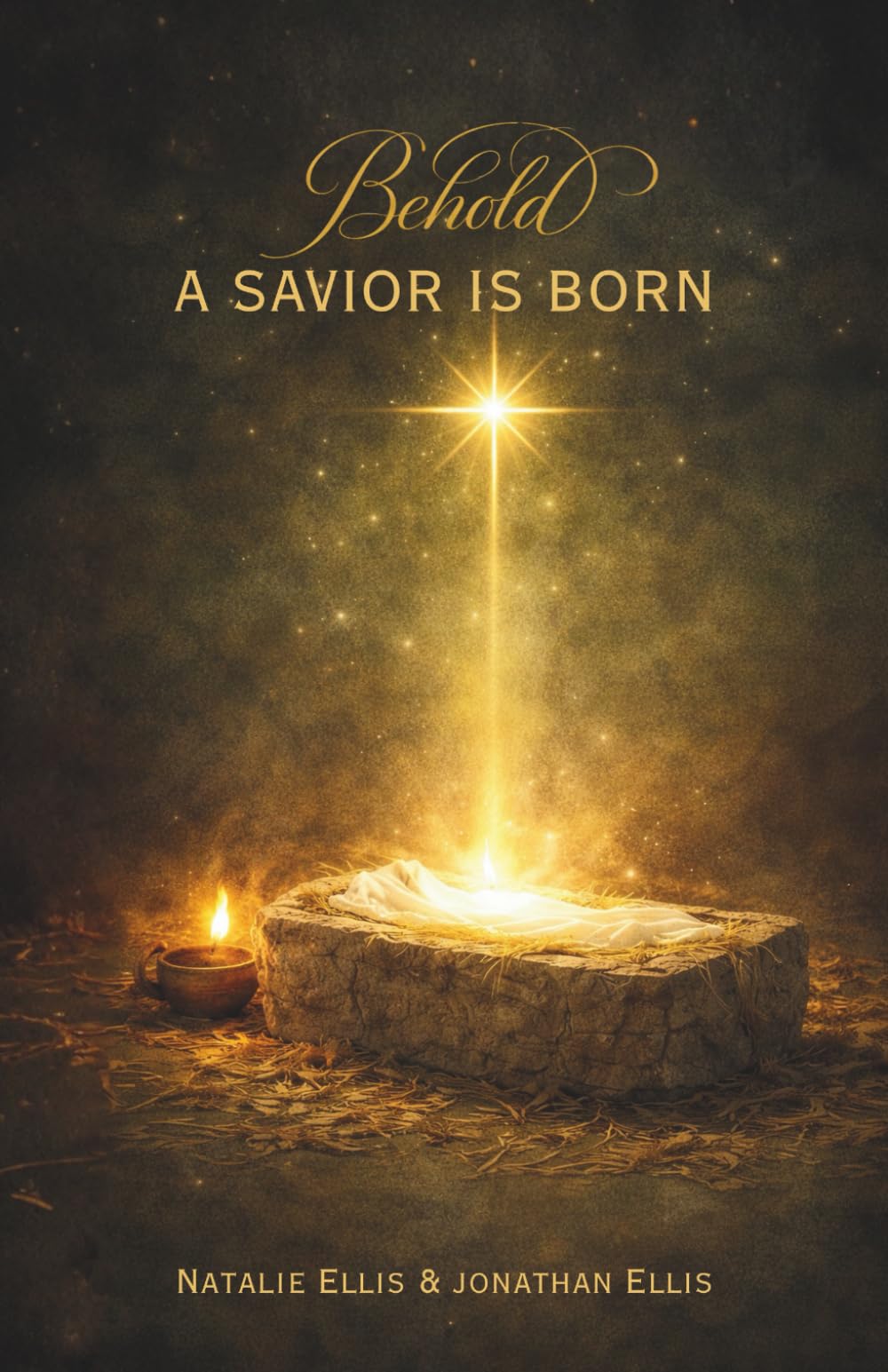 Behold A Savior Is Born: A Scriptural Account of the Birth of Jesus Christ