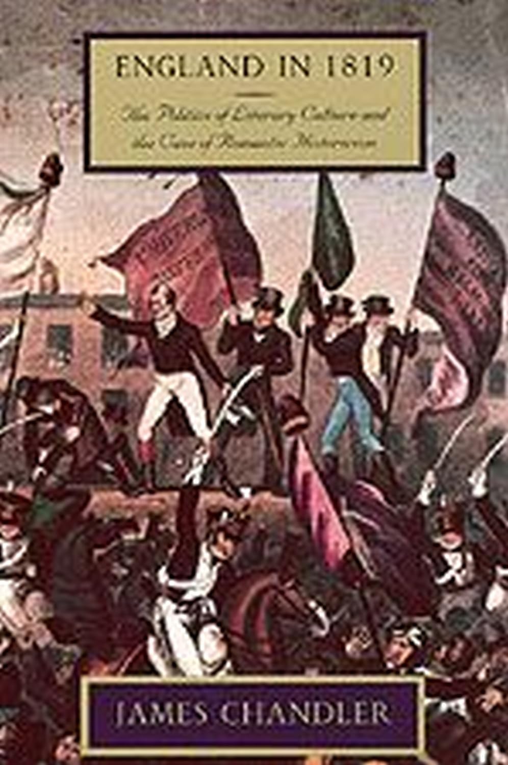 England in 1819: Politics of Literary Culture a, Chandler^+